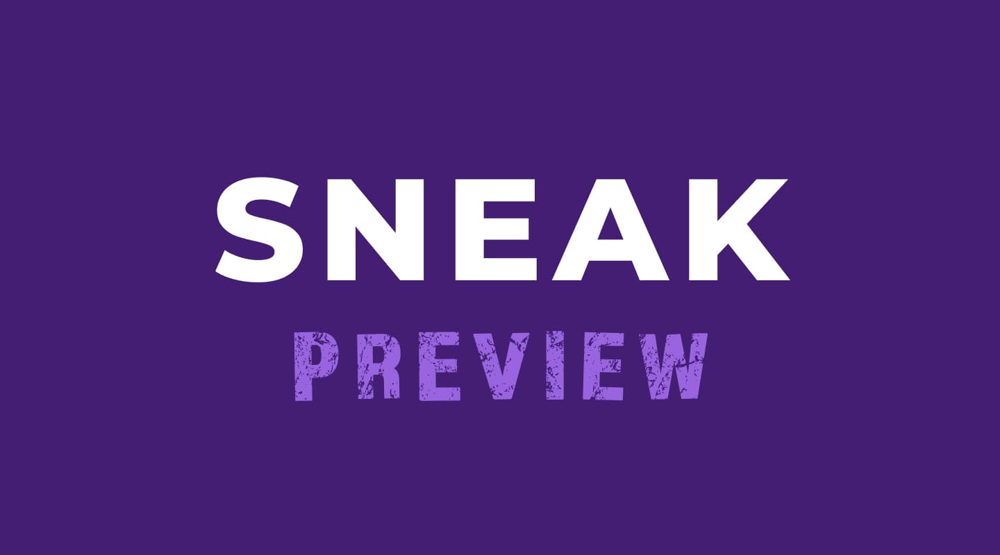 Sneak Preview